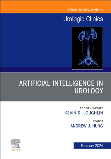 Artificial Intelligence in Urology, An Issue of Urologic Clinics