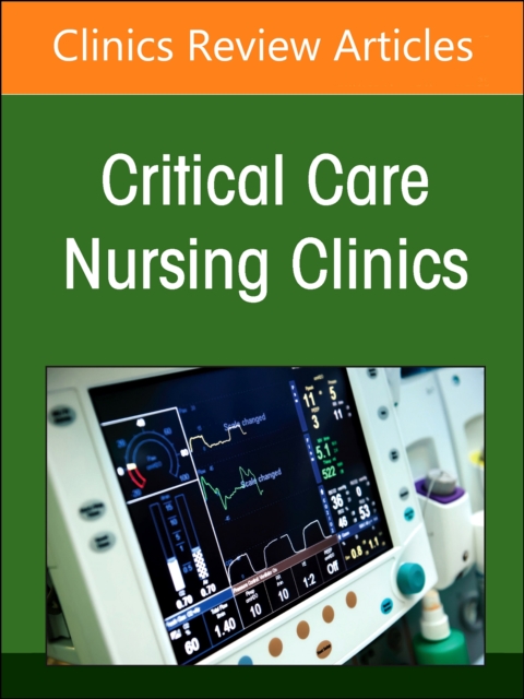 Neonatal Nursing: Clinical Concepts and Practice Implications, Part 1, An Issue of Critical Care Nursing Clinics of North America