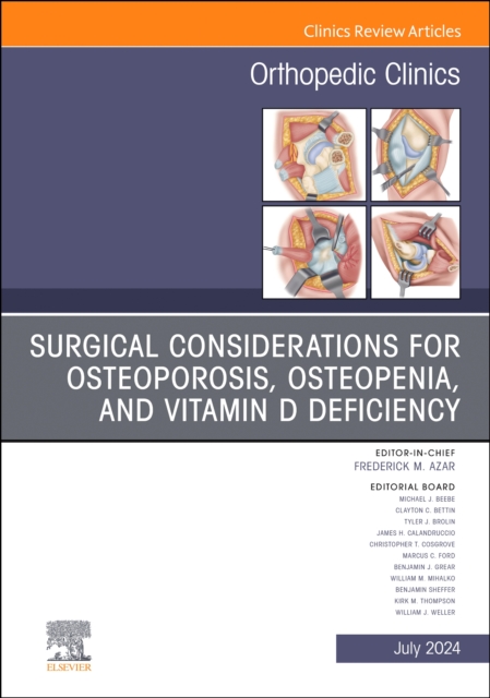 Surgical Considerations for Osteoporosis, Osteopenia, and Vitamin D Deficiency, An Issue of Orthopedic Clinics