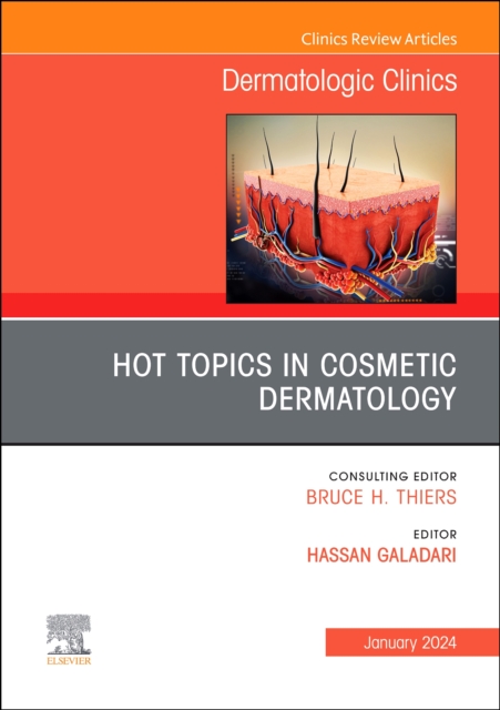 Hot Topics in Cosmetic Dermatology, An Issue of Dermatologic Clinics