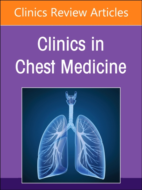 Pulmonary Disease in the Immunocompromised Host, An Issue of Clinics in Chest Medicine