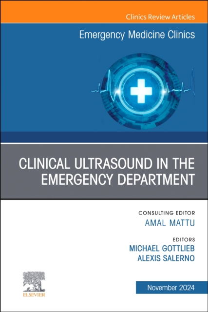 Clinical Ultrasound in the Emergency Department, An Issue of Emergency Medicine Clinics of North America