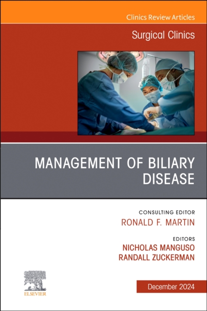 Management of Biliary Disease, An Issue of Surgical Clinics