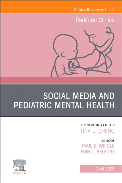 Social Media and Pediatric Mental Health, An Issue of Pediatric Clinics of North America