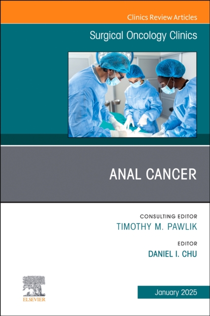 Anal Cancer, An Issue of Surgical Oncology Clinics of North America