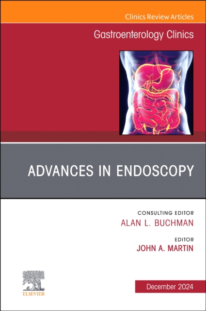 Advances in Endoscopy, An Issue of Gastroenterology Clinics of North America