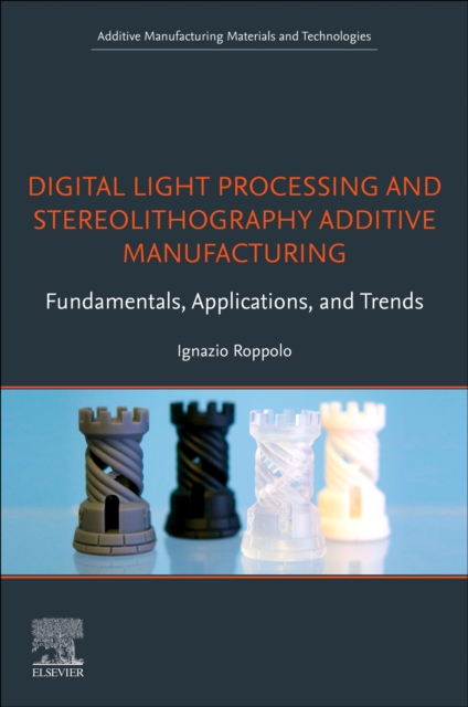 Digital Light Processing and Stereolithography Additive Manufacturing