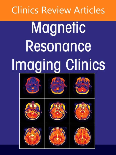 Plexus and Peripheral Nerve MR Imaging: Advances and Applications, An Issue of Magnetic Resonance Imaging Clinics of North America