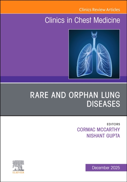 Rare and Orphan Lung Diseases, An Issue of Clinics in Chest Medicine