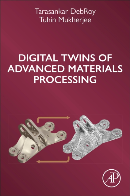 Digital Twins of Advanced Materials Processing