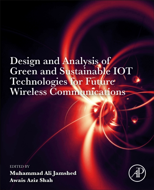 Design and Analysis of Green and Sustainable IoT Technologies for Future Wireless Communications