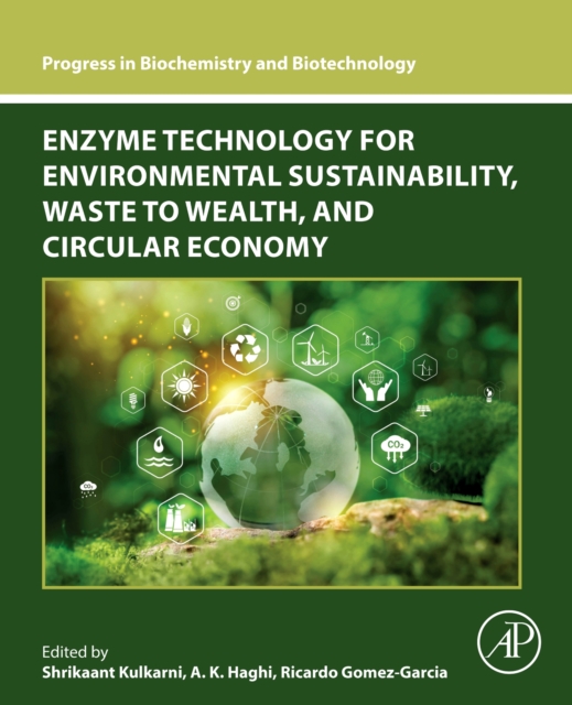 Enzyme Technology for Environmental Sustainability, Waste to Wealth, and Circular Economy
