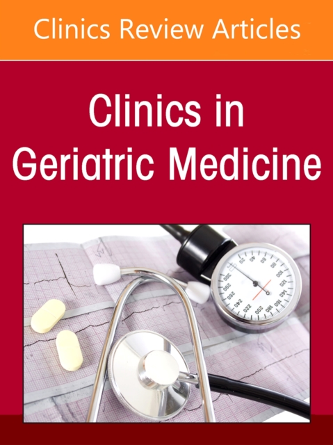 Loneliness and Social Isolation in the Care of the Older Adult, An Issue of Clinics in Geriatric Medicine