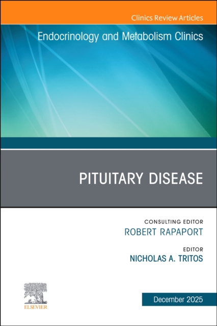 Pituitary Disease, An Issue of Endocrinology and Metabolism Clinics of North America