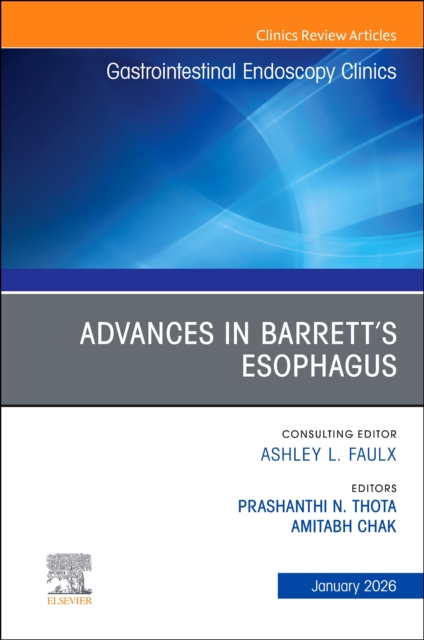 Advances in Barrett's Esophagus, An Issue of Gastrointestinal Endoscopy Clinics