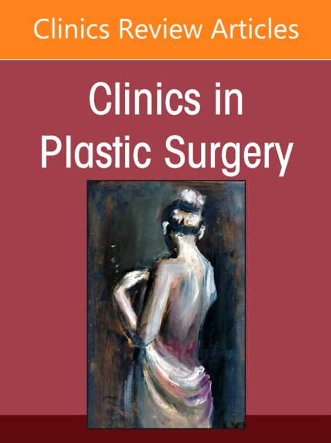Psychological Aspects of Plastic Surgery, An Issue of Clinics in Plastic Surgery
