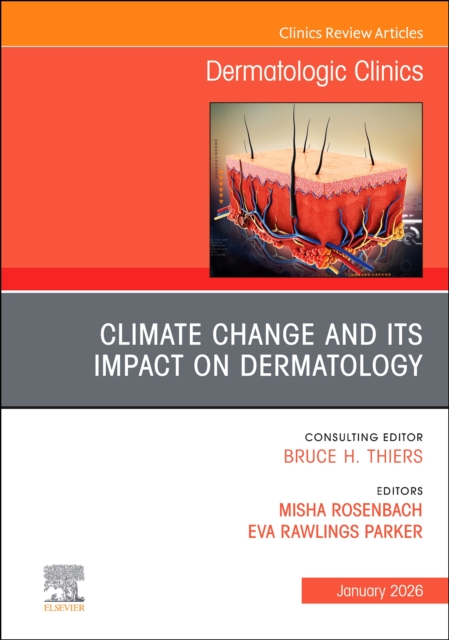 Climate Change and its Impact on Dermatology, An Issue of Dermatologic Clinics