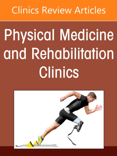 Pediatric Rehabilitation, An Issue of Physical Medicine and Rehabilitation Clinics of North America