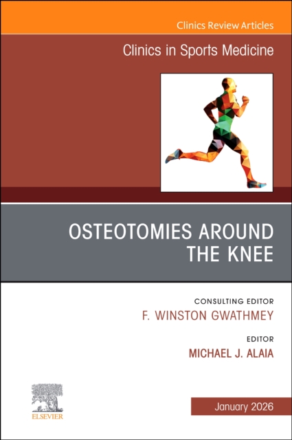 Osteotomies Around the Knee, An Issue of Clinics in Sports Medicine