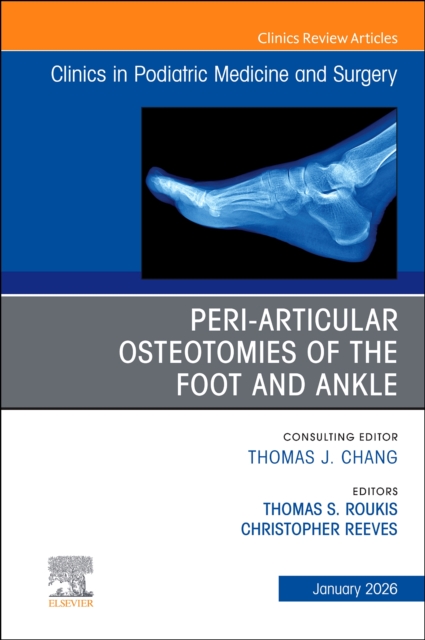 Peri-Articular Osteotomies of the Foot and Ankle, An issue of Clinics in Podiatric Medicine and Surgery