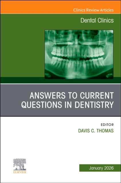 Answers to Current Questions in Dentistry, An Issue of Dental Clinics of North America