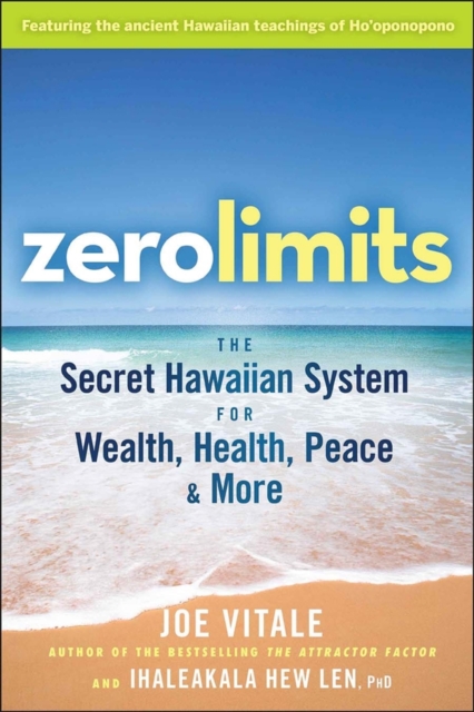 Zero Limits - The Secret Hawaiian System for Wealth, Health, Peace, and More
