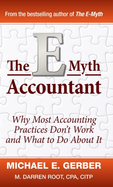 E-Myth Accountant - Why Most Accounting Practices Don't Work and What to Do About It