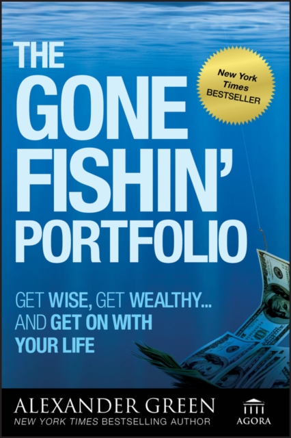 Gone Fishin' Portfolio - Get Wise Get Wealthy and Get on With Your Life