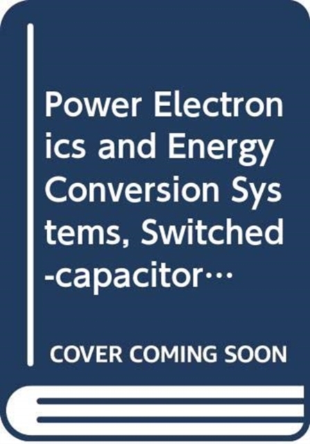 Power Electronics and Energy Conversion Systems