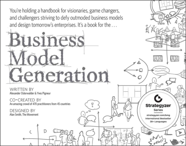 Business Model Generation - A Handbook for Visionaries Game Changers and Challengers