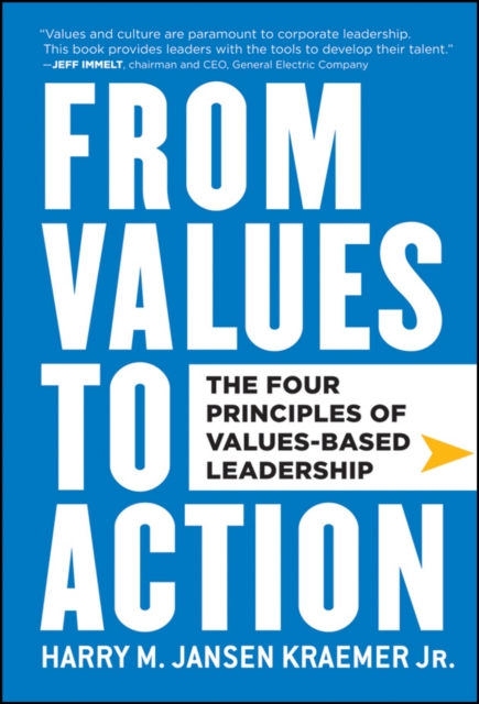 From Values to Action: The Four Principles of Values-Based Leadership