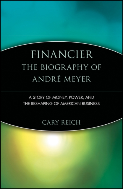 Financier: The Biography of Andre Meyer