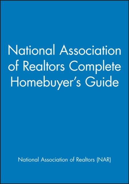 National Association of Realtors Complete Homebuyer's Guide