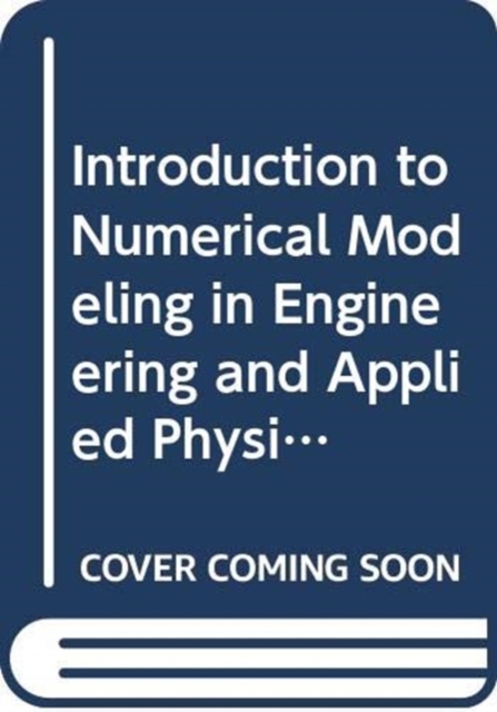 Introduction to Numerical Modeling in Engineering and Applied Physics
