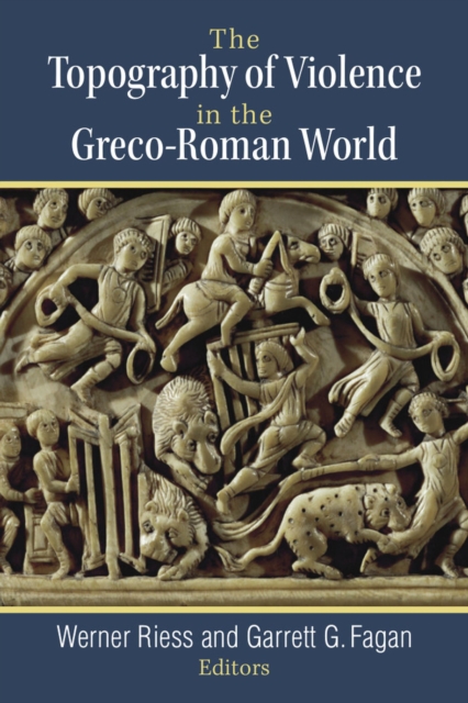 Topography of Violence in the Greco-Roman World