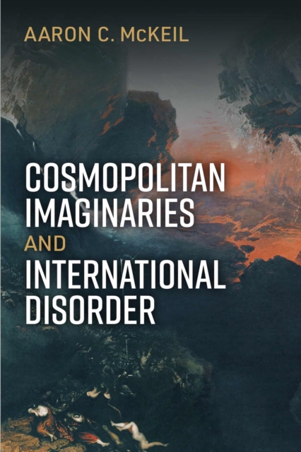 Cosmopolitan Imaginaries and International Disorder