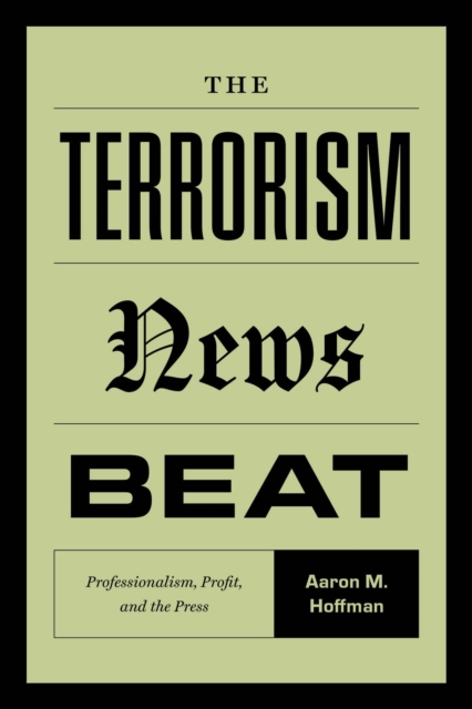 Terrorism News Beat - Professionalism, Profit, and the Press