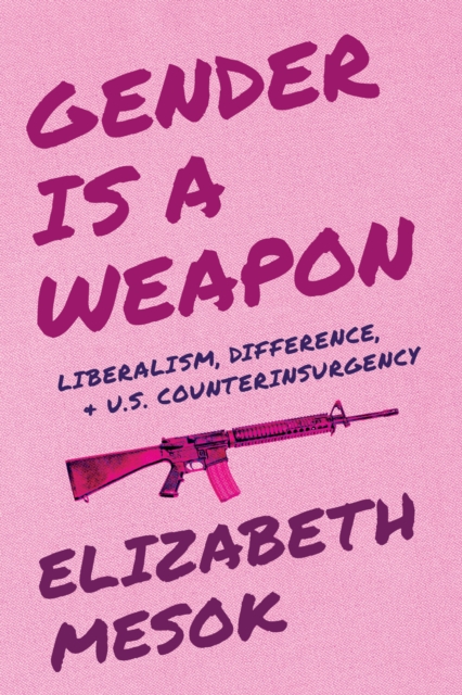 Gender Is a Weapon