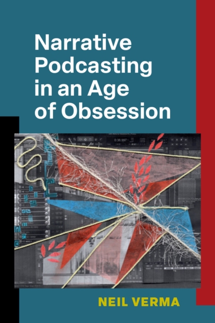 Narrative Podcasting in an Age of Obsession