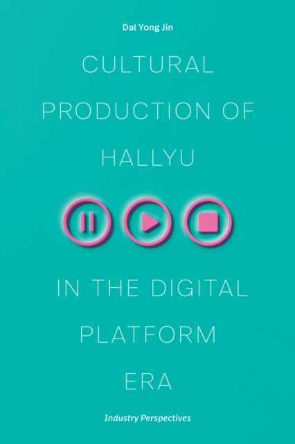 Cultural Production of Hallyu in the Digital Platform Era