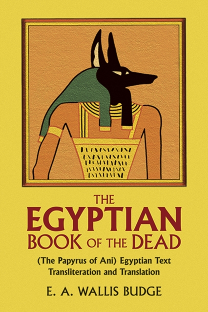 The Egyptian Book of the Dead: The Papyrus of Ani
