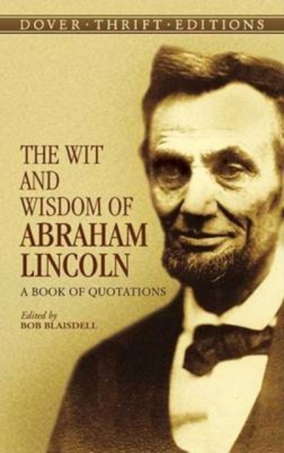 The Wit and Wisdom of Abraham Lincoln