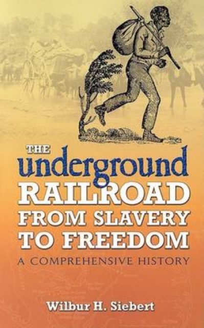 The Underground Railroad from Slavery to Freedom