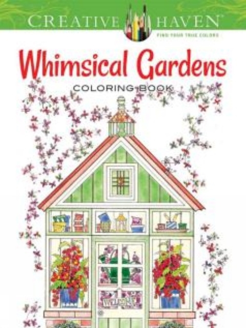 Creative Haven Whimsical Gardens Coloring Book