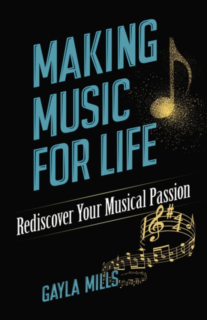 Making Music for Life: Rediscover Your Musical Passion