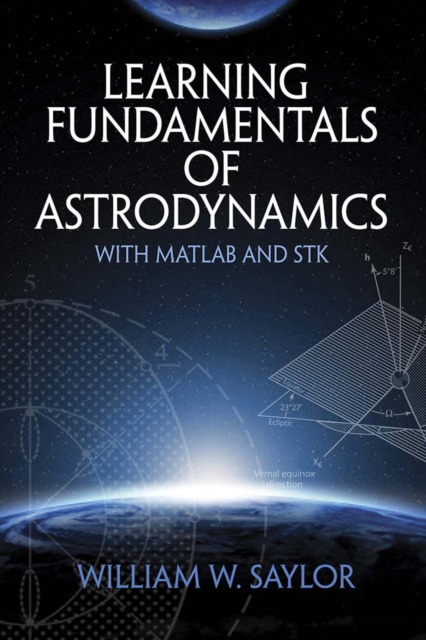 Learning Fundamentals of Astrodynamics with MATLAB (R) and STK (R)