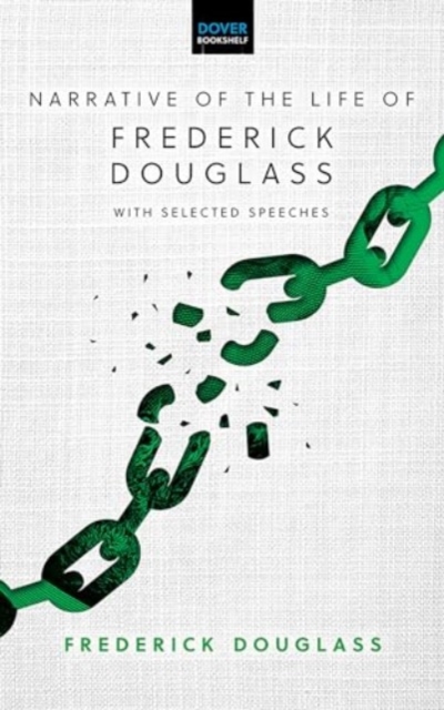 Narrative of the Life of Frederick Douglass: With Selected Speeches