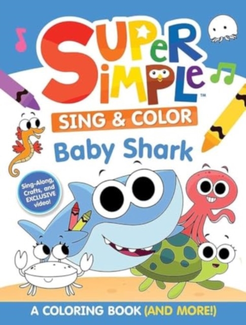 Super Simple Sing & Color: Baby Shark Coloring Book