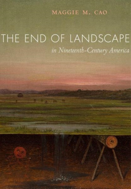 End of Landscape in Nineteenth-Century America