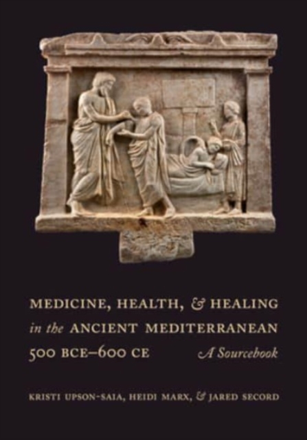 Medicine, Health, and Healing in the Ancient Mediterranean (500 BCE–600 CE)